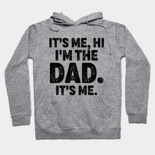 It's Me Hi I'm The Dad It's Me - Funny For Dad Father's Day Hoodie